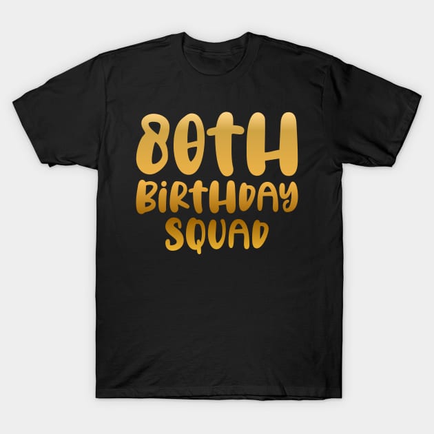 80th birthday squad T-Shirt by colorsplash